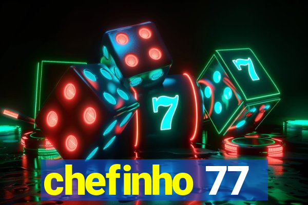 chefinho 77